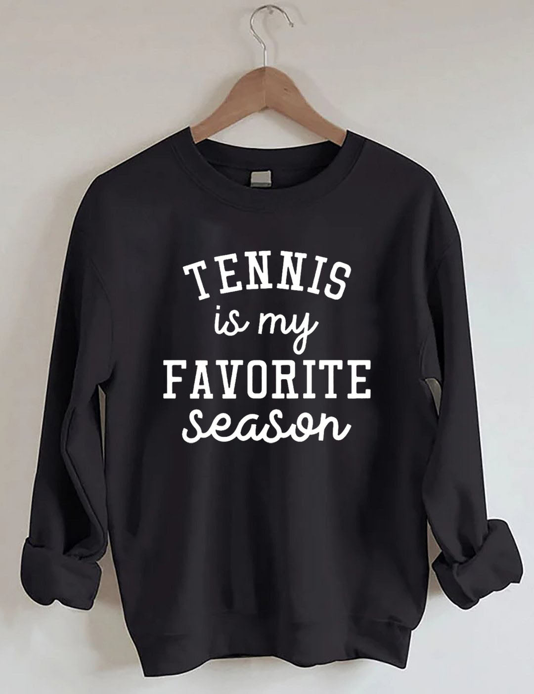 Tennis Is My Favorite Season Sweatshirt