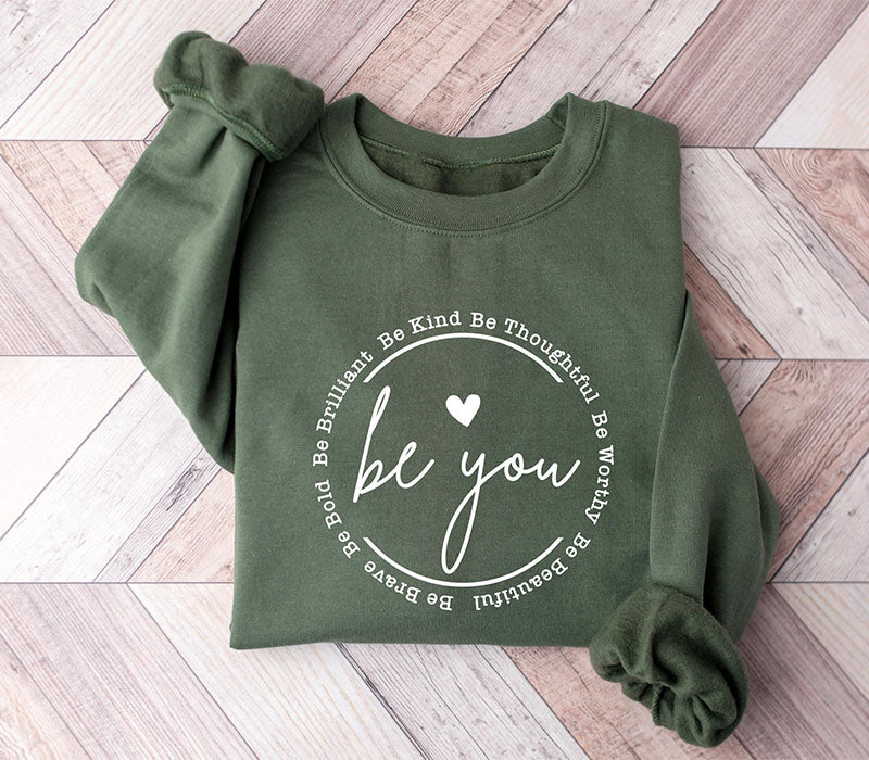 Be You Sweatshirt Trendy Sweatshirt