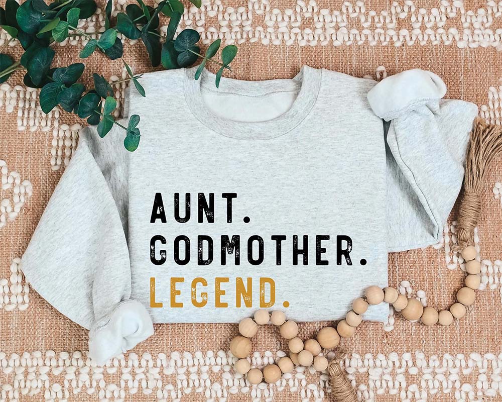 Aunt Godmother Legend Sweatshirt