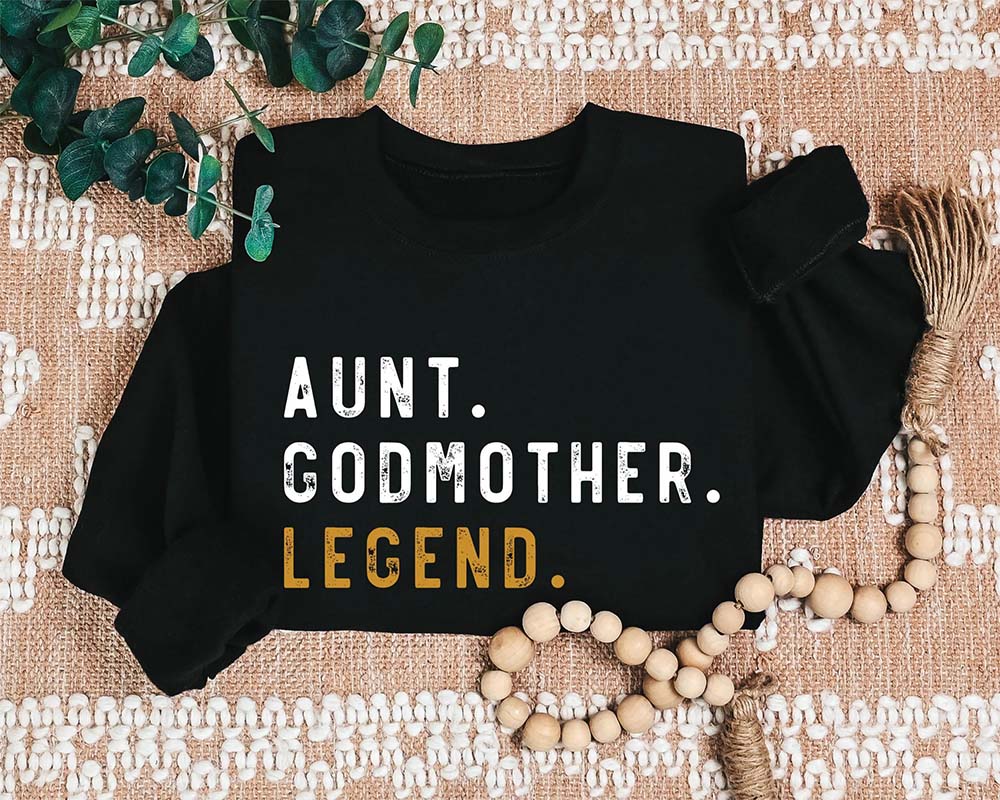 Aunt Godmother Legend Sweatshirt