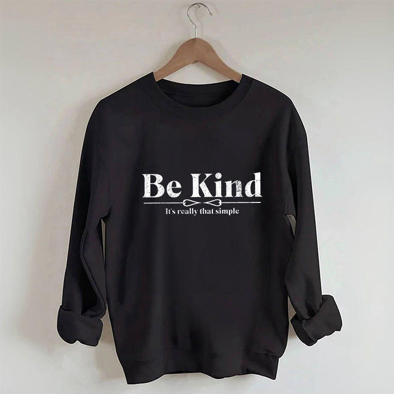 Soyez gentil, c'est vraiment ce simple sweat-shirt