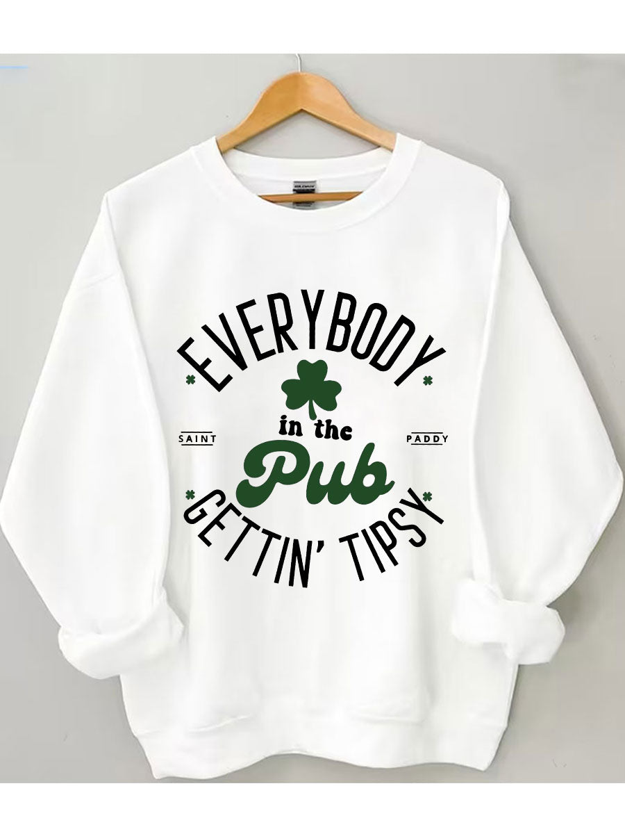 Everybody In The Pub Getting Tipsy Sweatshirt