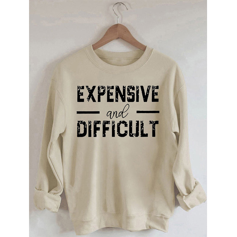 PeachBruh Expensive And Difficult Print Long Sleeves Sweatshirt