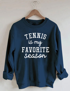 Tennis  Is My Favorite Season Sweatshirt