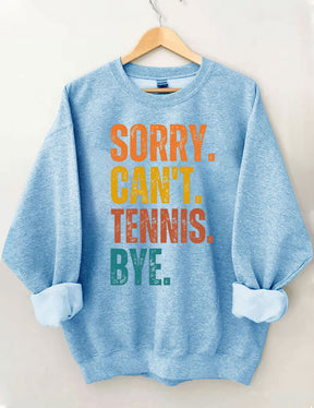 Sorry Can't Tennis Bye Sweatshirt