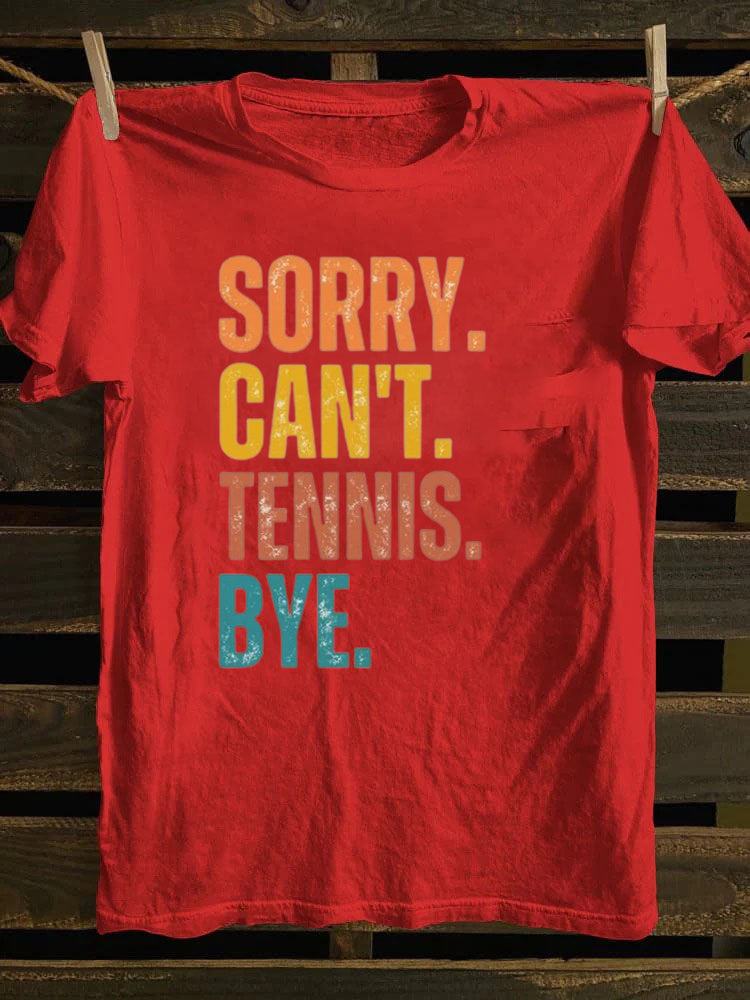 Sorry Can't Tennis Bye T-shirt