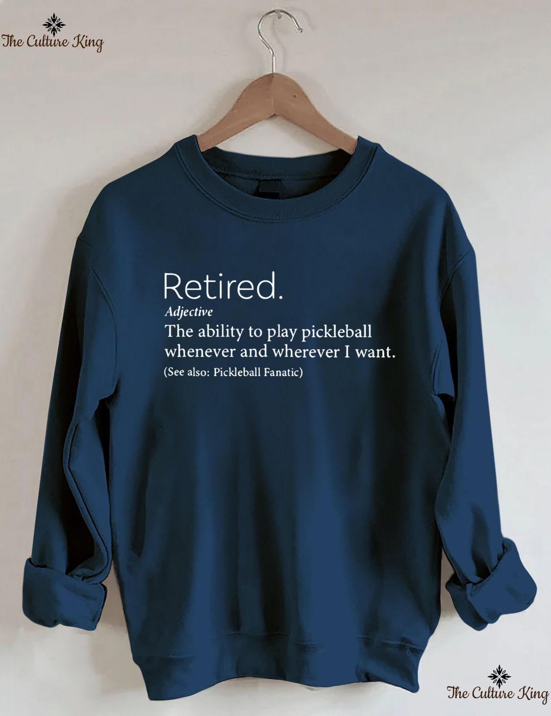 The Ability To Play Pickleball Whenever And Wherever I Want.Retired  Sweatshirt