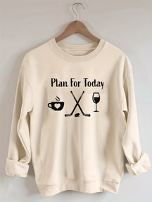 Plan for Today Coffee Hockey Wine Sweatshirt