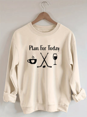 Plan for Today Coffee Hockey Wine Sweatshirt
