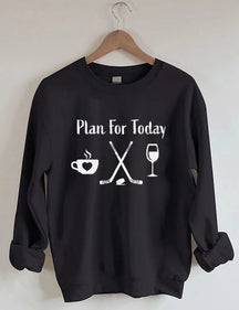 Plan for Today Coffee Hockey Wine Sweatshirt