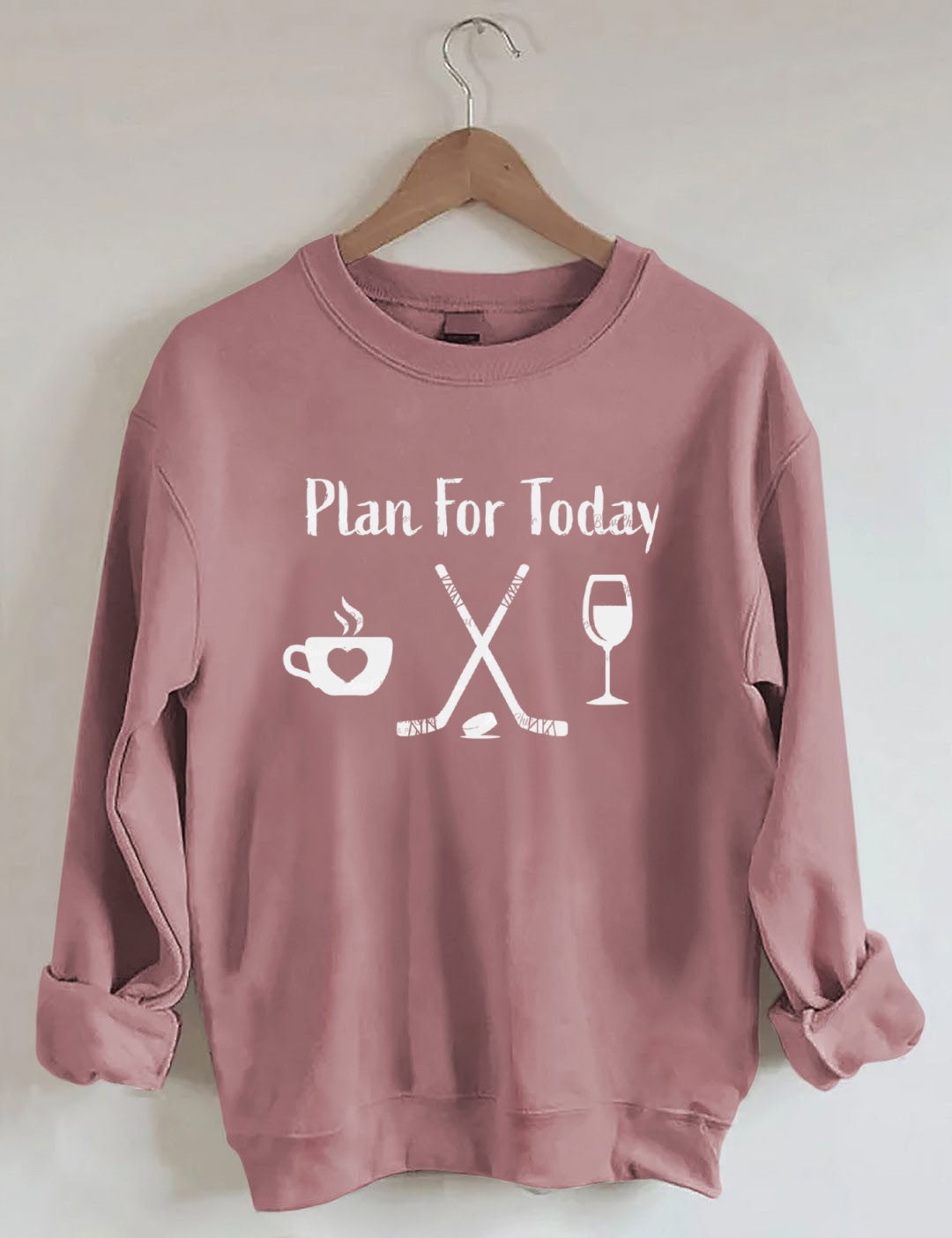 Plan for Today Coffee Hockey Wine Sweatshirt