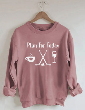 Plan for Today Coffee Hockey Wine Sweatshirt