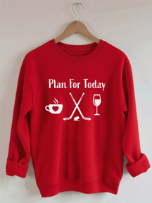 Plan for Today Coffee Hockey Wine Sweatshirt