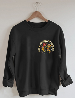 Grow Positive Thoughts Sweatshirt