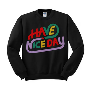 Have A Nice Day Trendy Sweatshirt