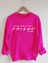 The One Where We Lost A FRIEND Sweatshirt