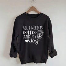 Sweat-shirt Tout ce dont j'ai besoin, c'est de café et de mon chien
