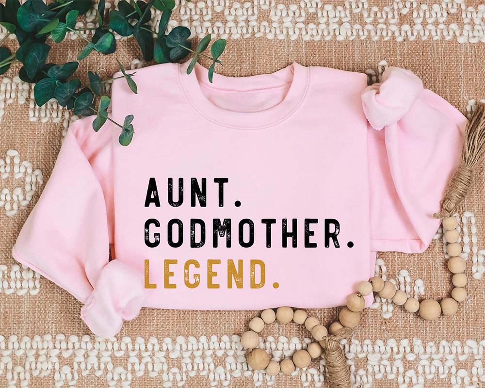 Aunt Godmother Legend Sweatshirt