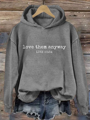 Love Them Anyway Luke 23:34 Hoodie