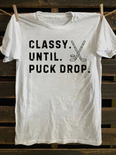 Classy Until Puck Drop,Hockey Season Game Day Tee, Sweatshirt,Hoodie