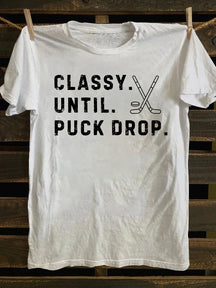 Classy Until Puck Drop,Hockey Season Game Day Tee, Sweatshirt,Hoodie
