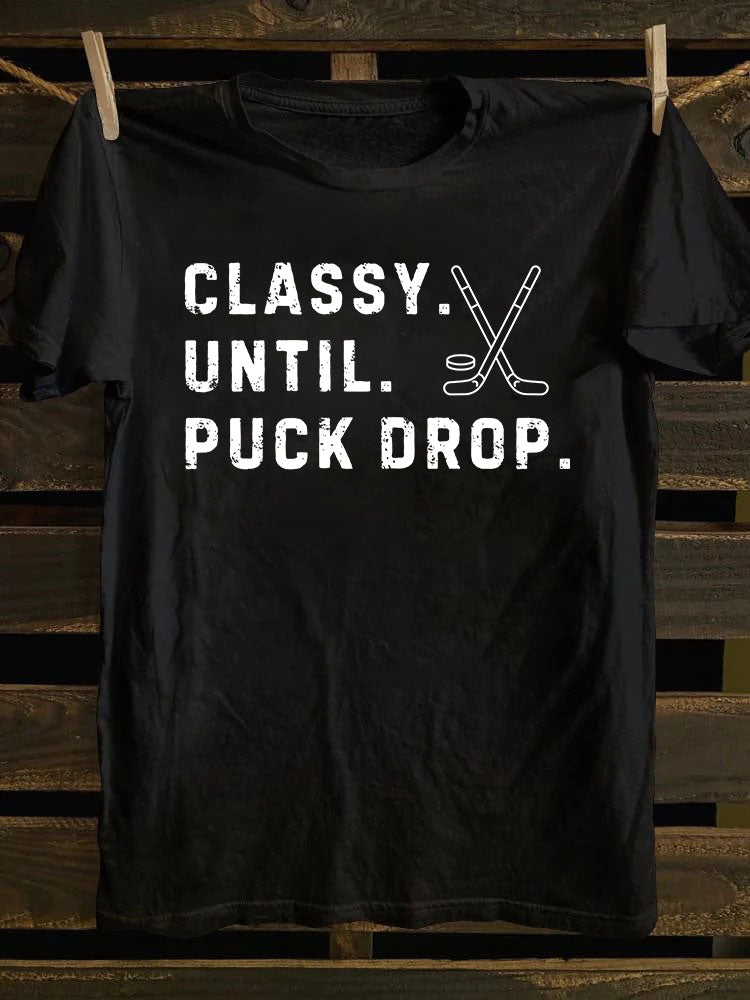 Classy Until Puck Drop,Hockey Season Game Day Tee, Sweatshirt,Hoodie