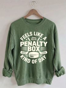 Comfort Colors Feels Like A Penalty Box Kind Of Day Hockey Sweatshirt