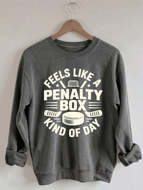 Comfort Colors Feels Like A Penalty Box Kind Of Day Hockey Sweatshirt