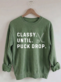 Comfort Colors Classy Until Puck Drop,Hockey Season Game Day Sweatshirt