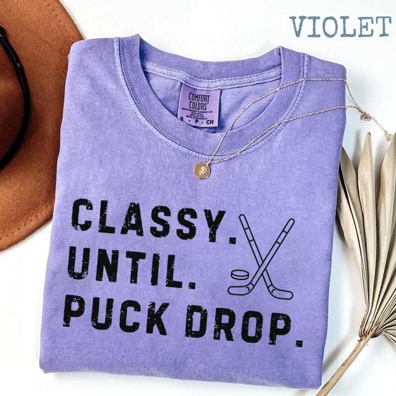Comfort Colors Classy Until Puck Drop,Hockey Season Game Day T-Shirt