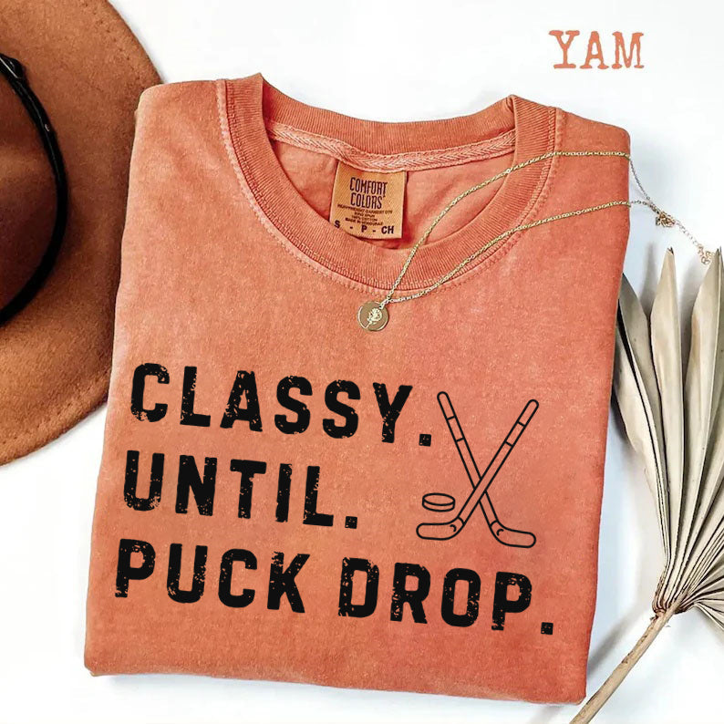 Comfort Colors Classy Until Puck Drop,Hockey Season Game Day T-Shirt