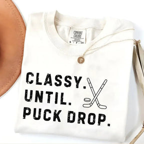 Comfort Colors Classy Until Puck Drop,Hockey Season Game Day T-Shirt
