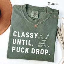 Comfort Colors Classy Until Puck Drop,Hockey Season Game Day T-Shirt