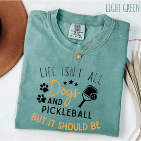 Comfort Colors Life Isn't All Pickleball & Dogs T-Shirt,