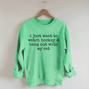 I Just Want to watch hockey and Hang Out Cat Sweatshirt