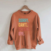 Sorry Can¡¯t Cricket Bye Sweatshirt