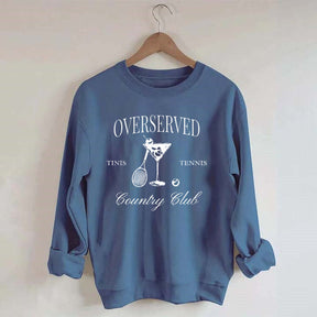 Overserved Country Club,Tinis and Tennis Sweatshirt