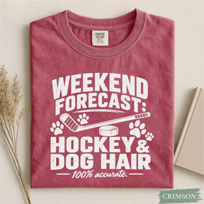 Comfort Colors Weekend Forecast: Hockey & Dog Hair- Funny Hockey T-Shirt