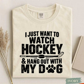 Comfort Colors I Just Want to Watch Hockey & Hang Out With My Dog T-Shirt