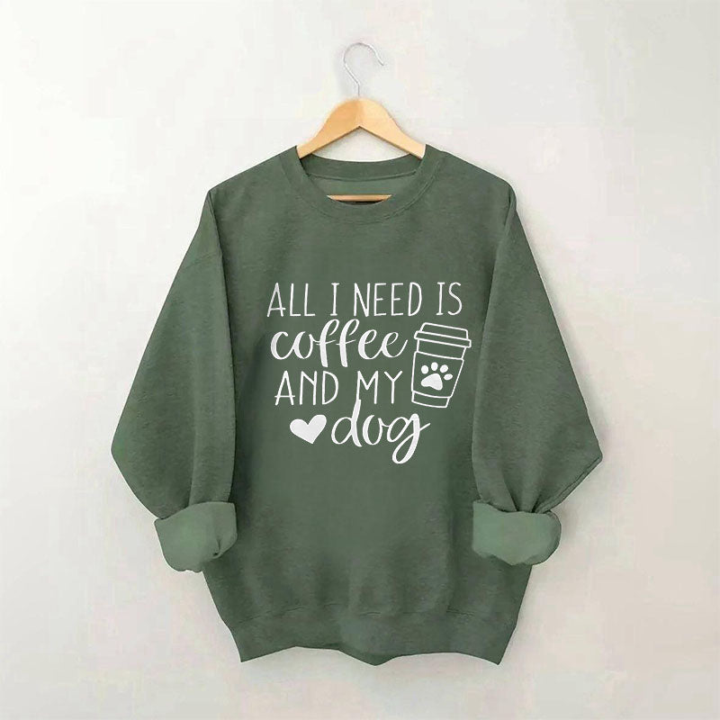 Sweat-shirt Tout ce dont j'ai besoin, c'est de café et de mon chien