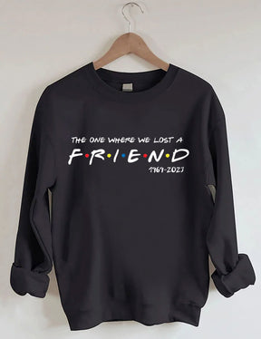 The One Where We Lost A FRIEND Sweatshirt
