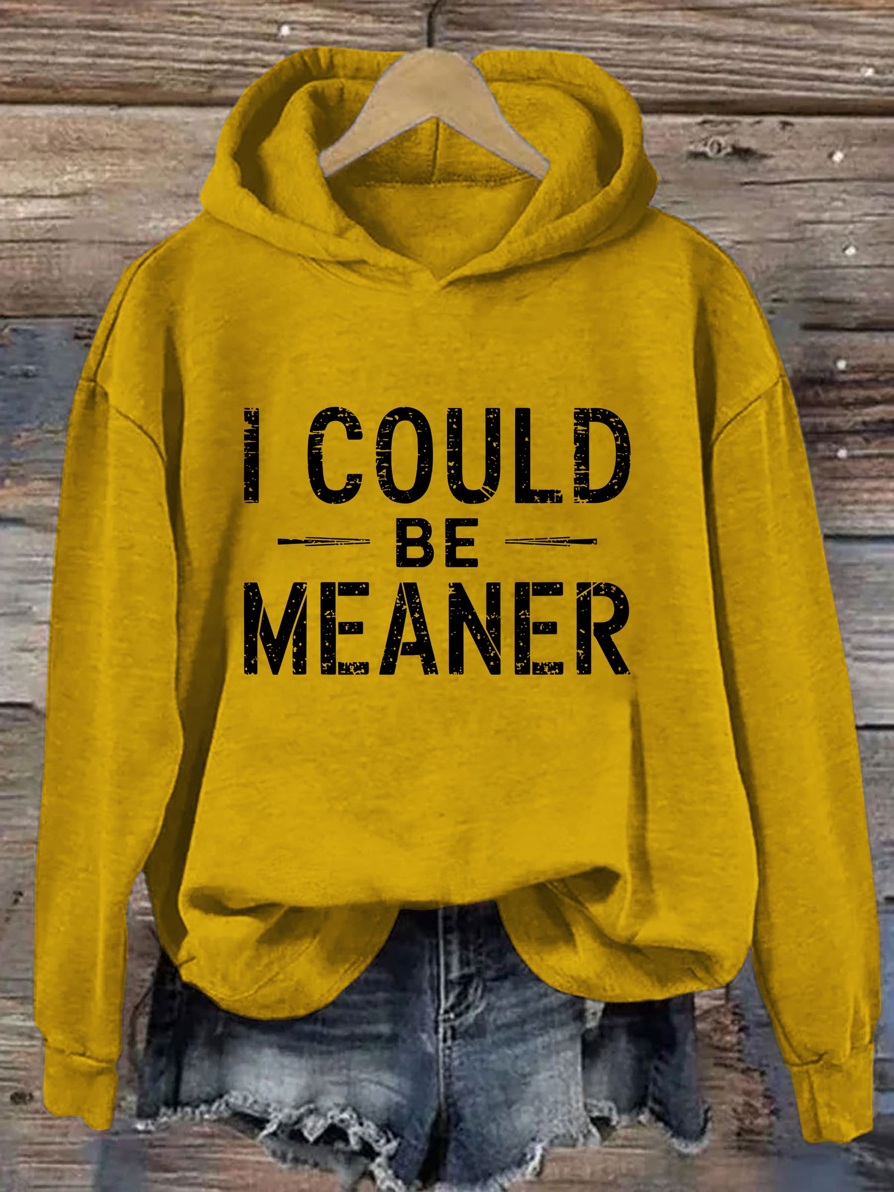 I Could Be Meaner Hoodie
