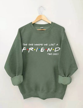 The One Where We Lost A FRIEND Sweatshirt