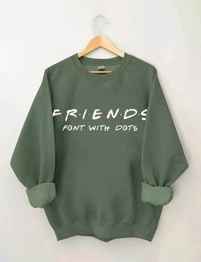 FRIENDS FONT WITH DOTS Sweatshirt
