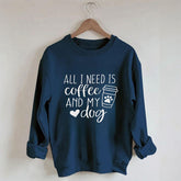Sweat-shirt Tout ce dont j'ai besoin, c'est de café et de mon chien