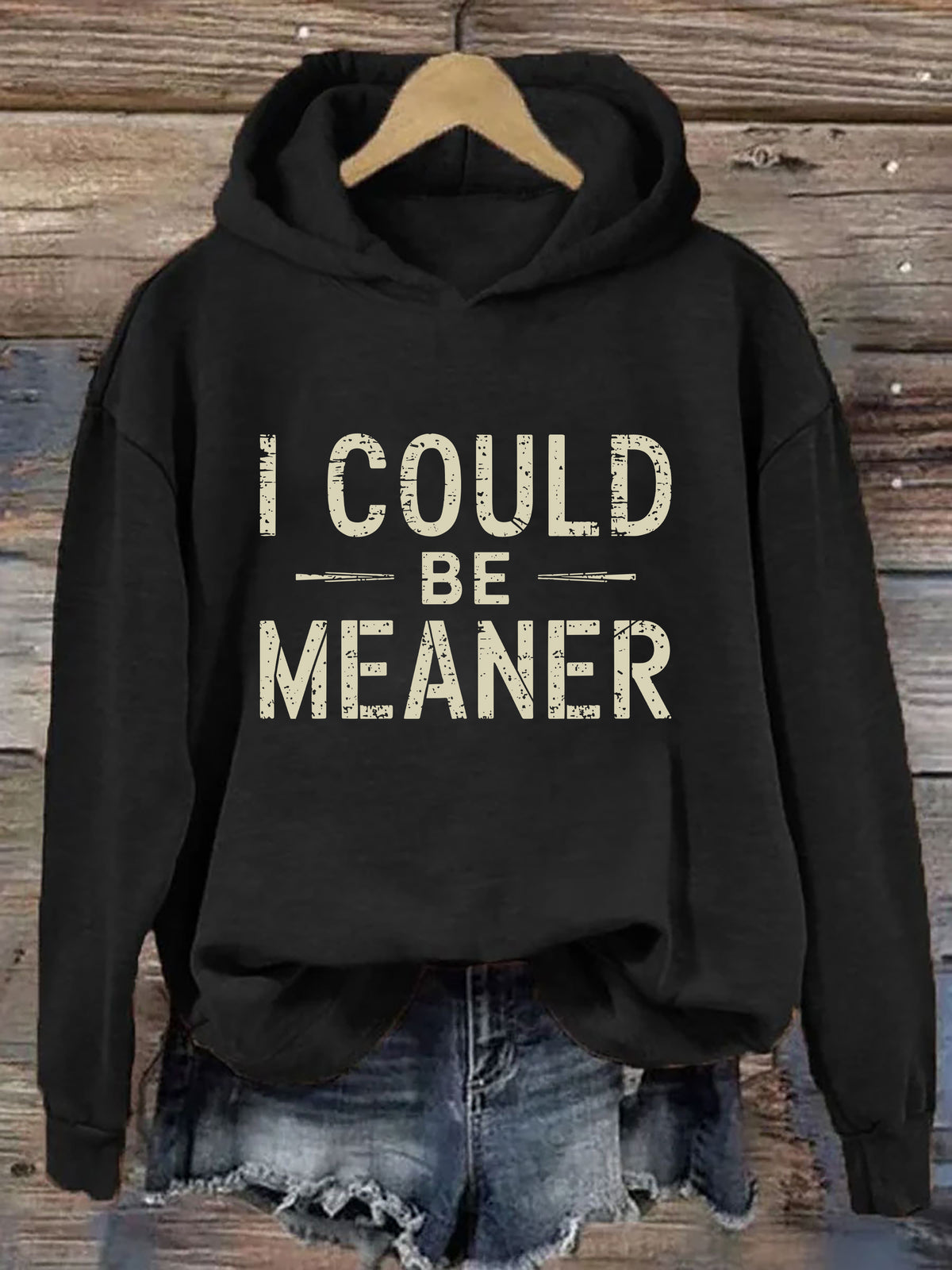 I Could Be Meaner Hoodie