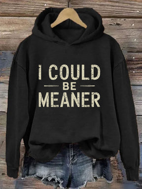 I Could Be Meaner Hoodie