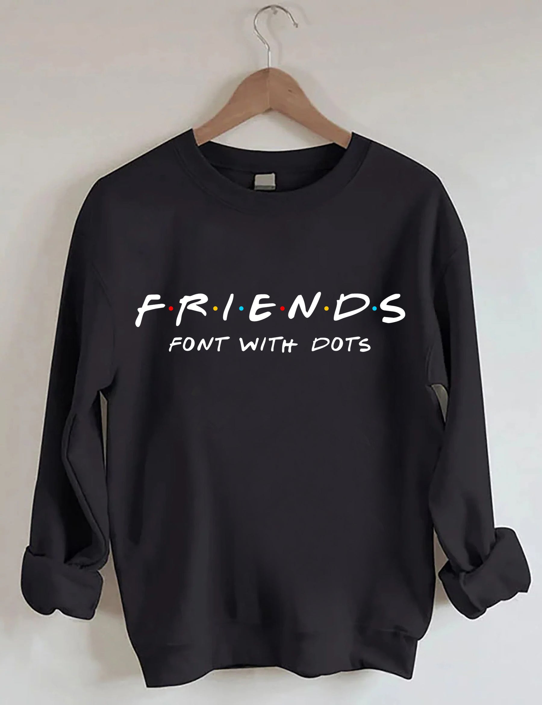 FRIENDS FONT WITH DOTS Sweatshirt