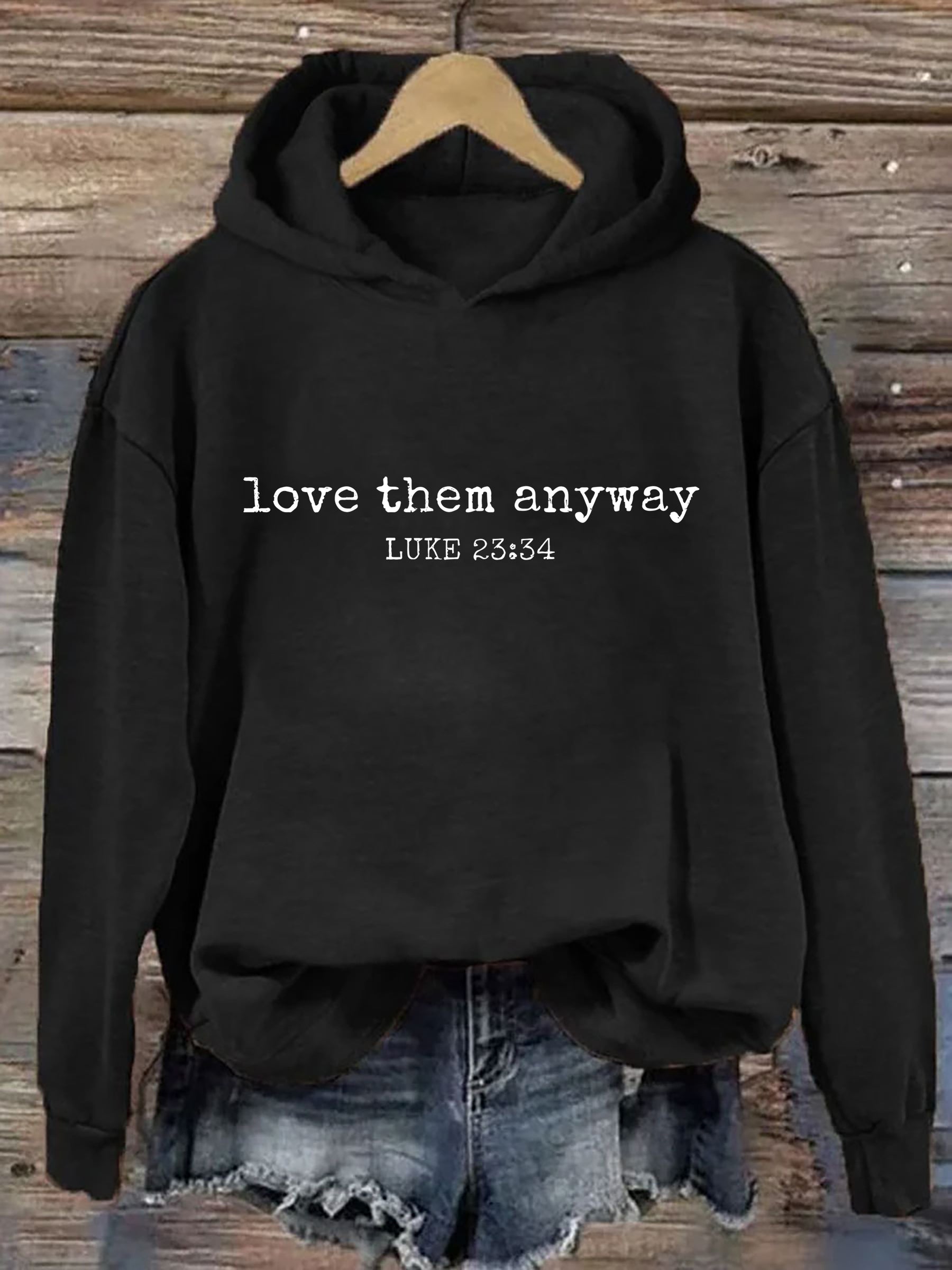 Love Them Anyway Luke 23:34 Hoodie