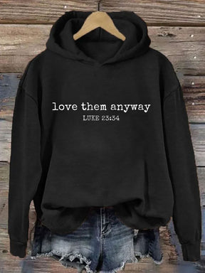 Love Them Anyway Luke 23:34 Hoodie